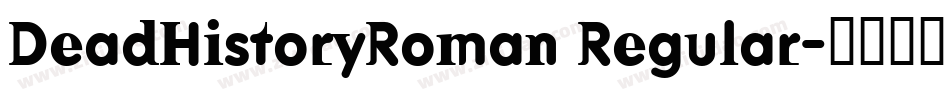 DeadHistoryRoman Regular字体转换